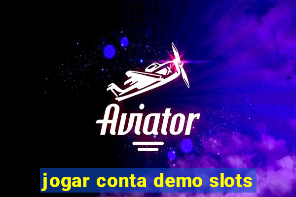 jogar conta demo slots